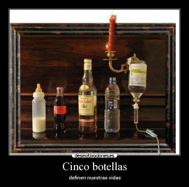 Cinco botellas - definen nuestras vidas