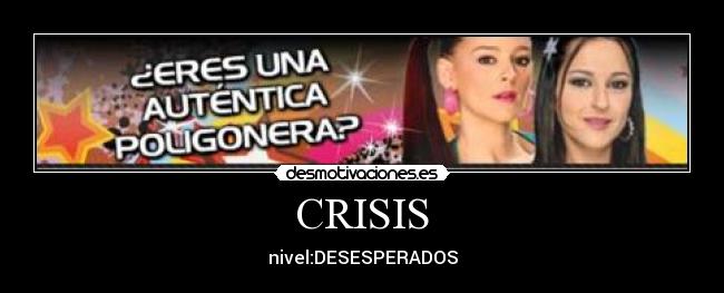 CRISIS - nivel:DESESPERADOS