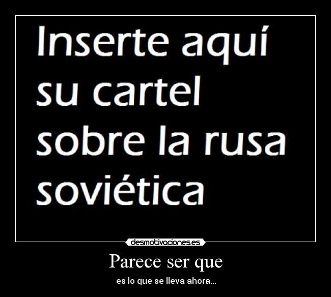 Parece ser que - es lo que se lleva ahora...