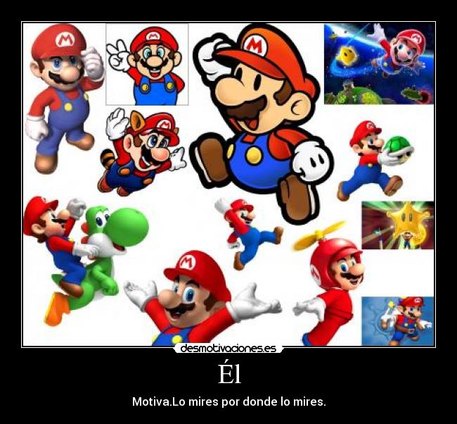 Él - Motiva.Lo mires por donde lo mires.