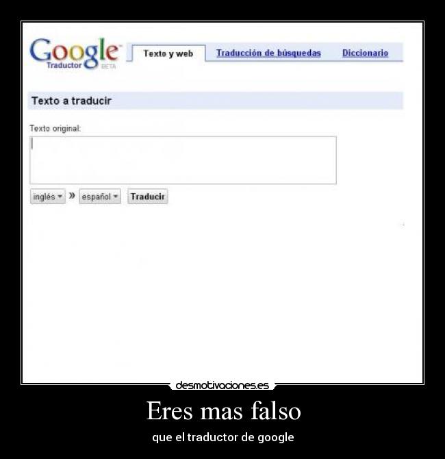 Eres mas falso -