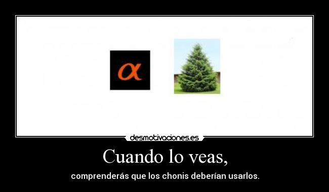 Cuando lo veas, - comprenderás que los chonis deberían usarlos.