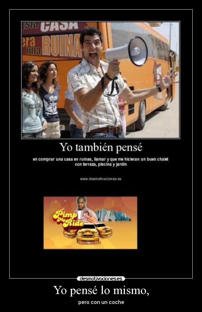 Yo pensé lo mismo, - pero con un coche