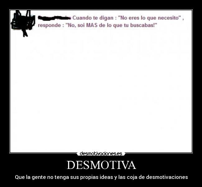 DESMOTIVA - Que la gente no tenga sus propias ideas y las coja de desmotivaciones