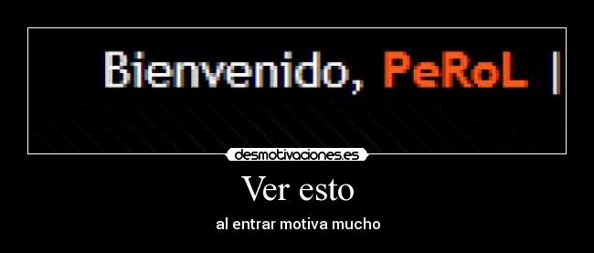 Ver esto - al entrar motiva mucho