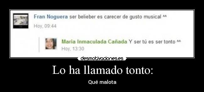 Lo ha llamado tonto: - Qué malota