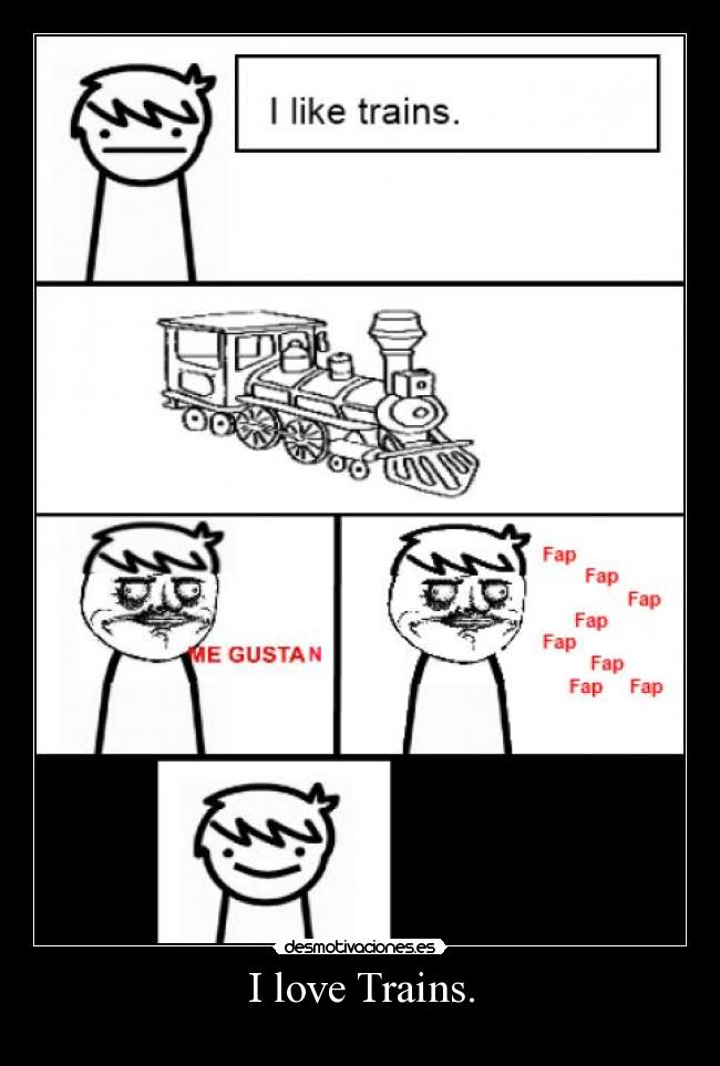 I love Trains. - 