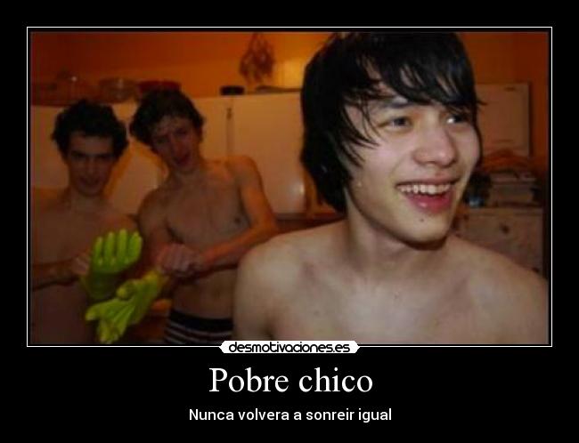 Pobre chico - Nunca volvera a sonreir igual