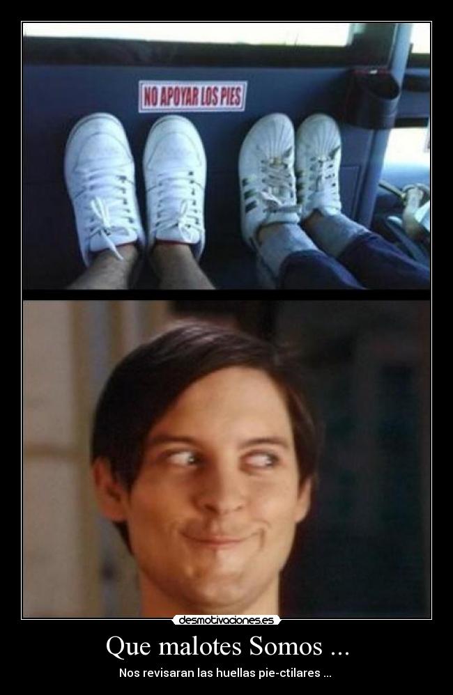 Que malotes Somos ... - Nos revisaran las huellas pie-ctilares ...