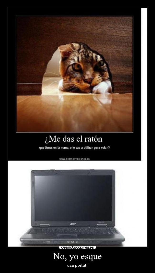 No, yo esque - uso portátil