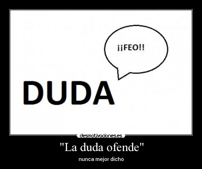 La duda ofende - 