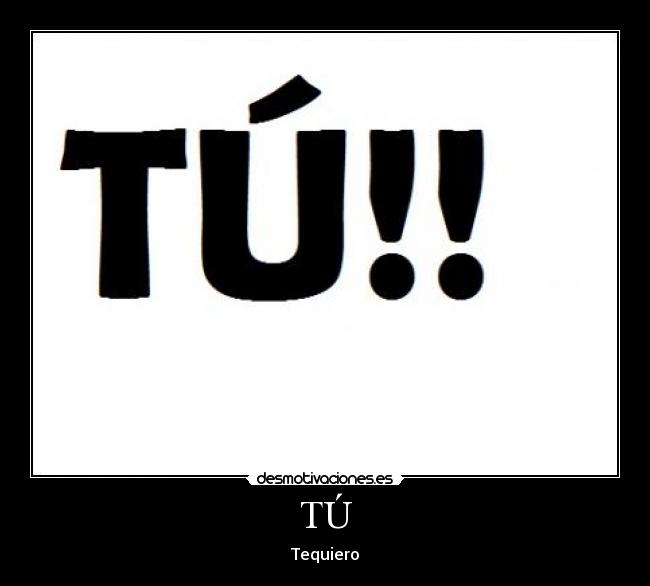 TÚ - Tequiero