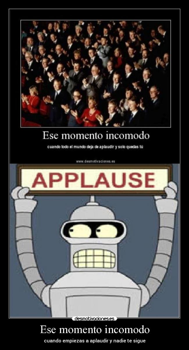 Ese momento incomodo - cuando empiezas a aplaudir y nadie te sigue