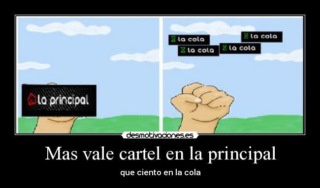 Mas vale cartel en la principal - que ciento en la cola