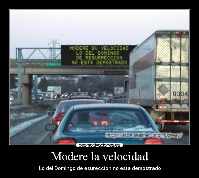 Modere la velocidad - Lo del Domingo de esureccion no esta demostrado