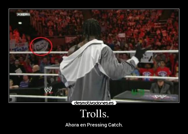 Trolls. - Ahora en Pressing Catch.