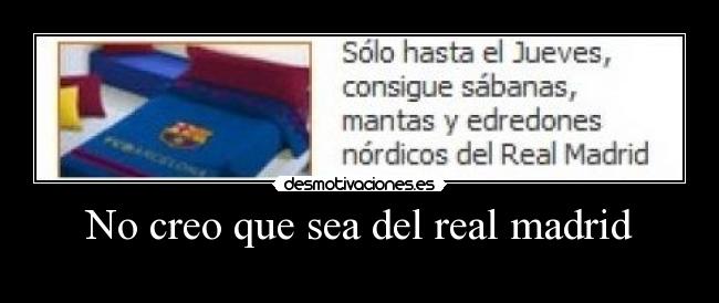 No creo que sea del real madrid -
