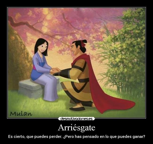 Arriésgate - Es cierto, que puedes perder. ¿Pero has pensado en lo que puedes ganar?