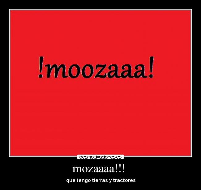 mozaaaa!!!  - que tengo tierras y tractores