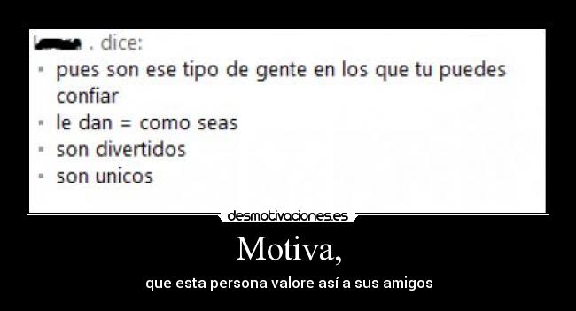 Motiva, - que esta persona valore así a sus amigos