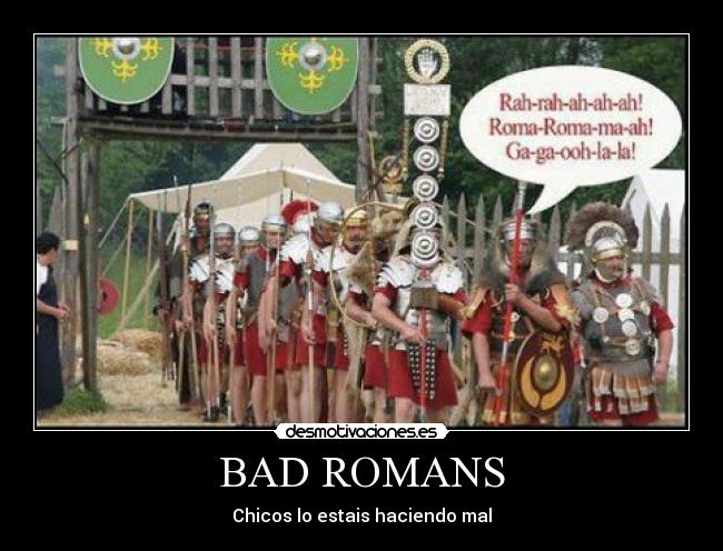 BAD ROMANS -