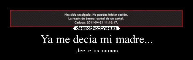 Ya me decía mi madre... - ... lee te las normas.