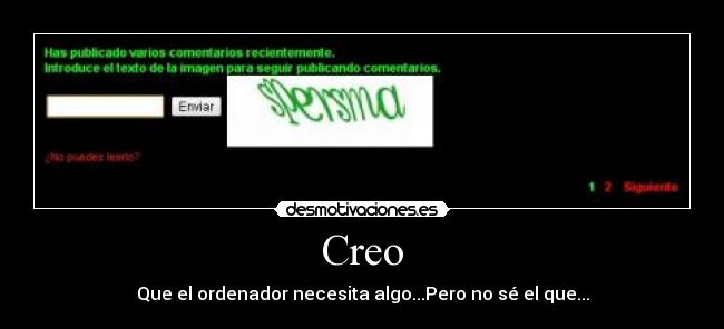 Creo - Que el ordenador necesita algo...Pero no sé el que...