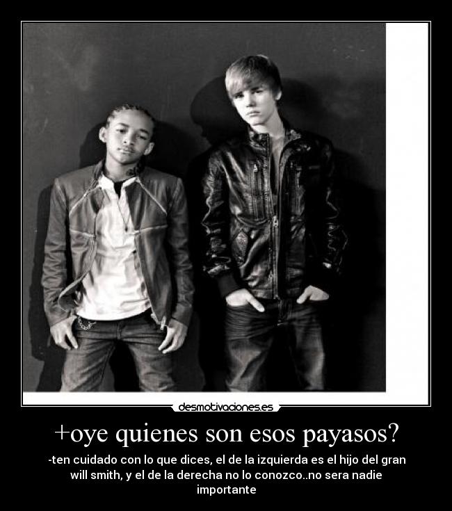 +oye quienes son esos payasos? -