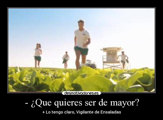 - ¿Que quieres ser de mayor? -