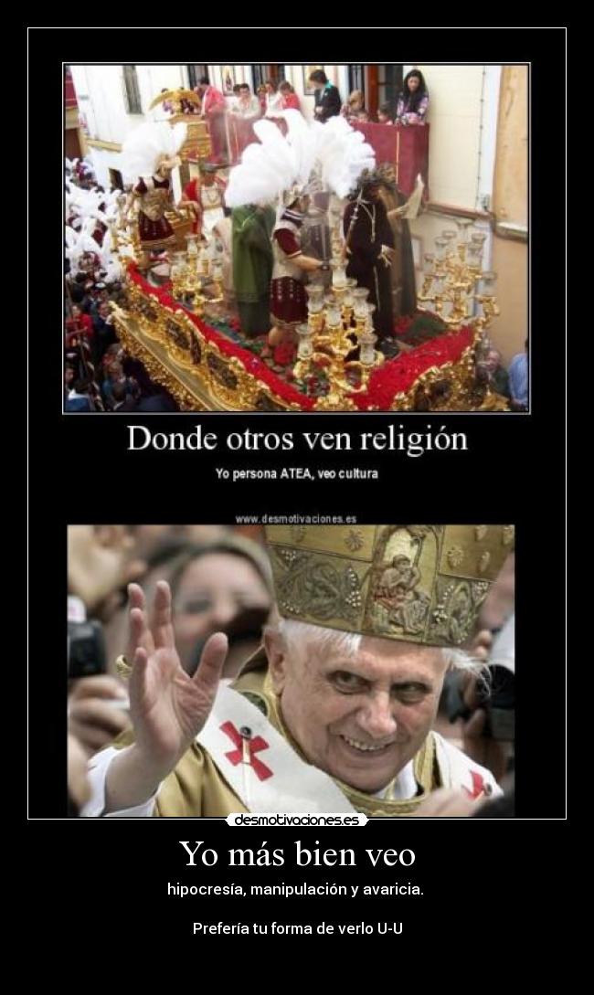 Yo más bien veo - hipocresía, manipulación y avaricia.
Prefería tu forma de verlo U-U