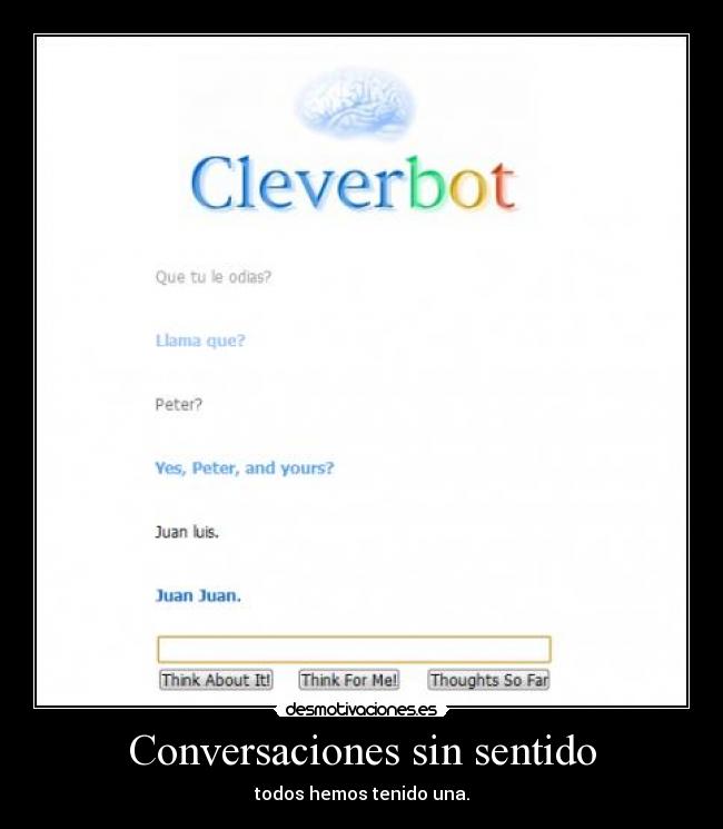 Conversaciones sin sentido - todos hemos tenido una.