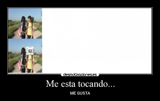 Me esta tocando... - 