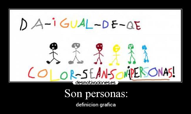 Son personas: -