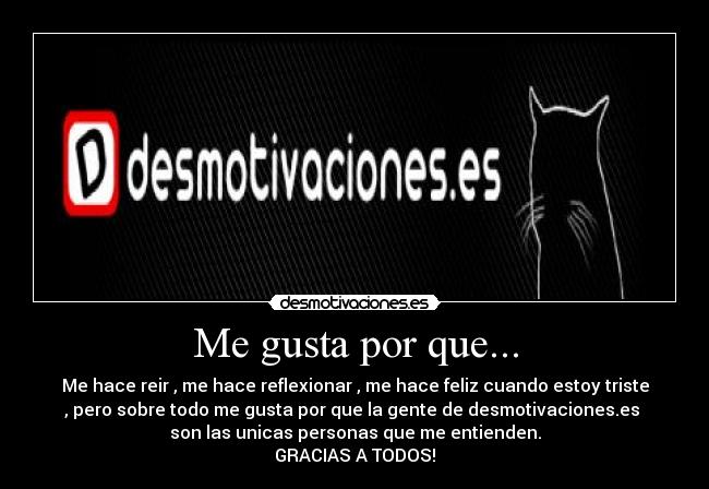 Me gusta por que... -