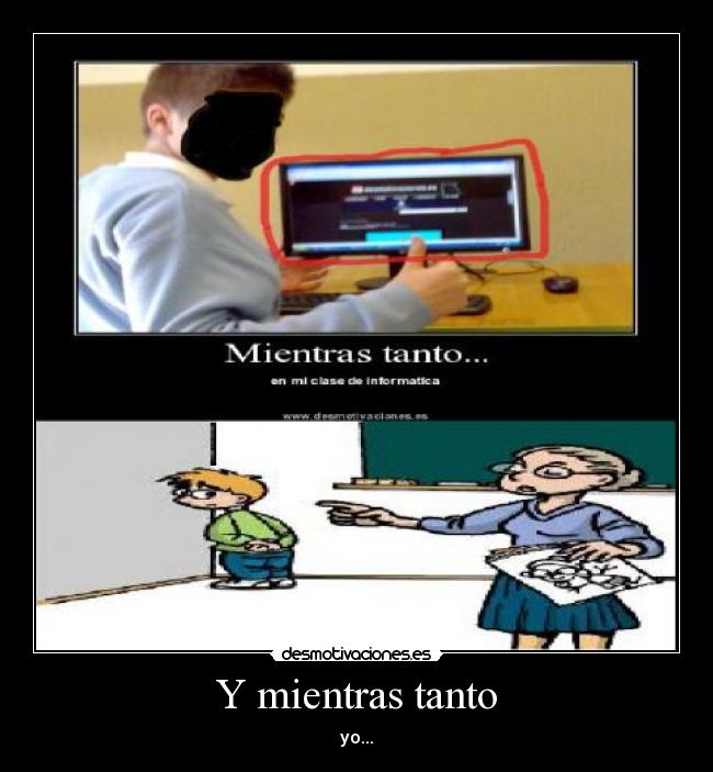 Y mientras tanto - yo...