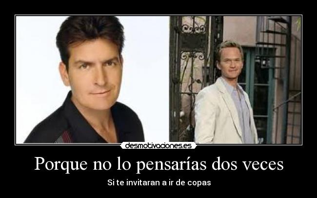 Porque no lo pensarías dos veces -