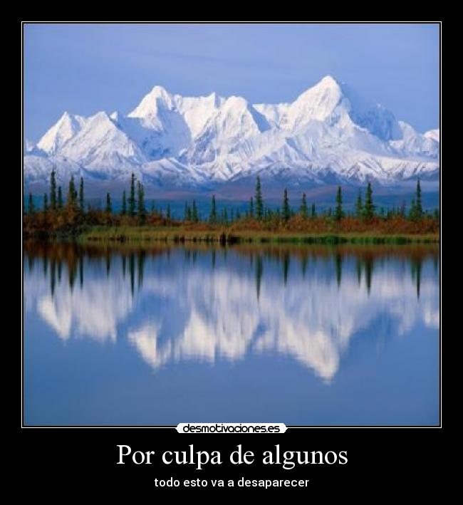 Por culpa de algunos - todo esto va a desaparecer