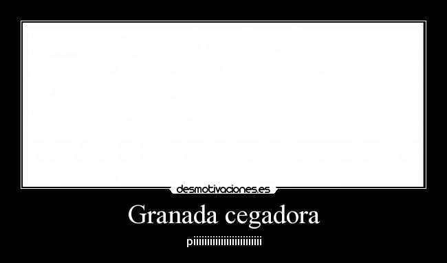 Granada cegadora - piiiiiiiiiiiiiiiiiiiiiiiii