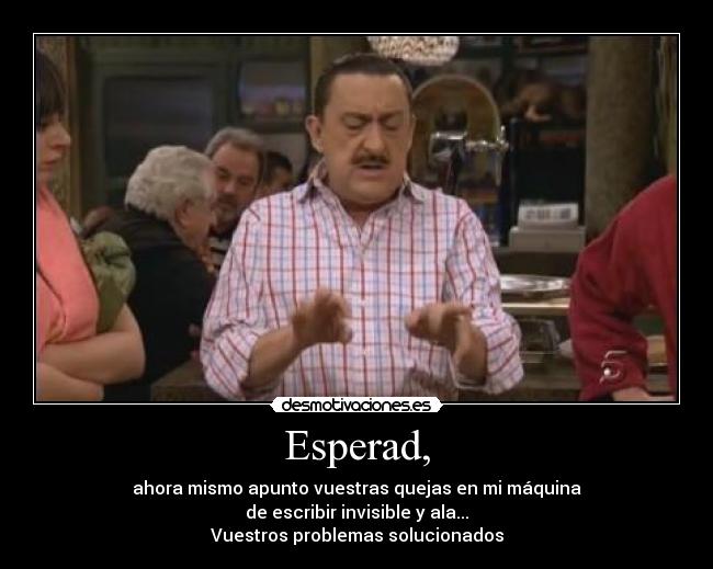 Esperad, -