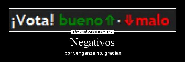 Negativos - por venganza no, gracias