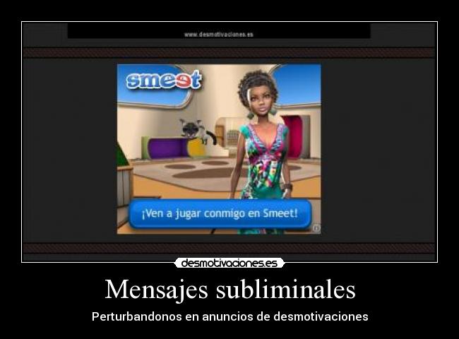 Mensajes subliminales - Perturbandonos en anuncios de desmotivaciones