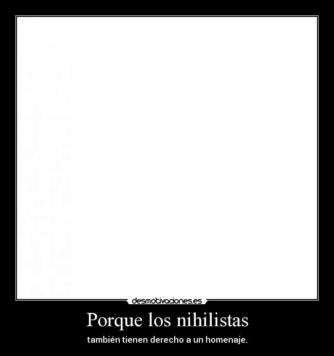 Porque los nihilistas - 