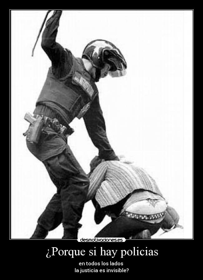 ¿Porque si hay policias - 