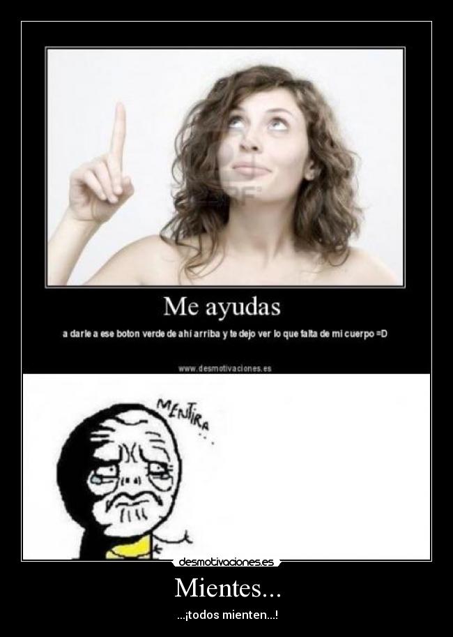Mientes... - ...¡todos mienten...!