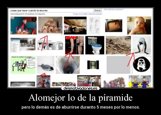 Alomejor lo de la píramide - pero lo demás es de aburrirse duranto 5 meses por lo menos.