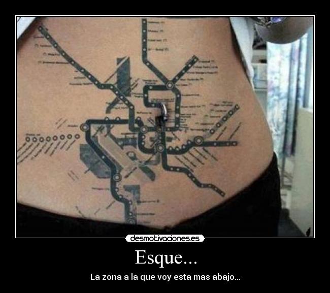 Esque... - La zona a la que voy esta mas abajo...