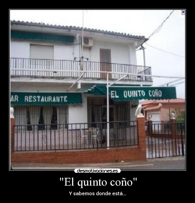 El quinto coño - Y sabemos donde está...