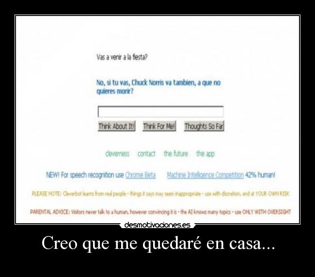 Creo que me quedaré en casa... -