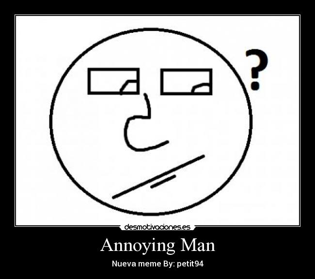 Annoying Man -