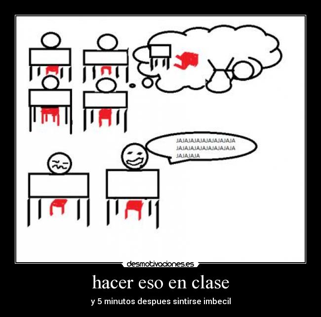 hacer eso en clase -